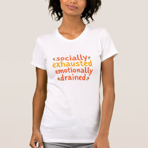 Camiseta Cita emocionalmente agotada y socialmente exhausta