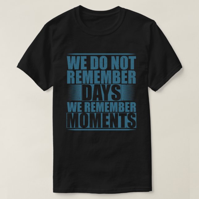 Camiseta cita emotiva motivacional que recordamos momentos (Diseño del anverso)