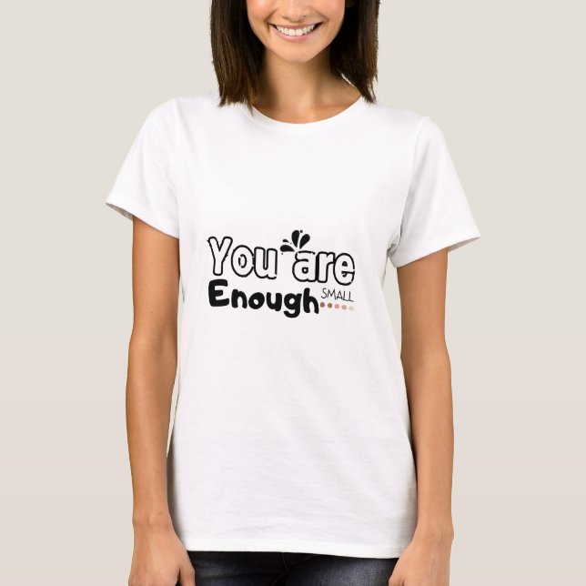 Camiseta Cita Eres suficiente pequeños regalos para persona (Anverso)