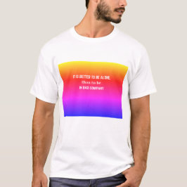 Camiseta Cita: Es mejor estar solo que...