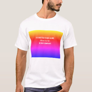 Camiseta Cita: Es mejor estar solo que...