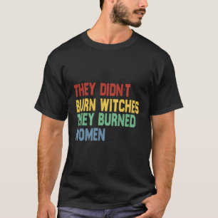 Camiseta Cita Feminista Que No Quemaron Testigos Que Quemar