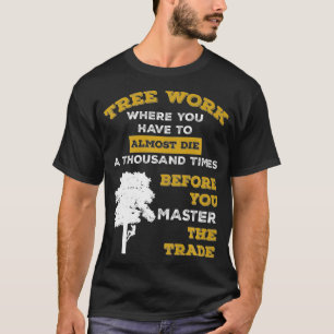 Camiseta Cita graciosa de árbol arborista trepador de árbol