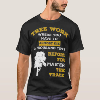 Camiseta Cita graciosa de árbol arborista trepador de árbol