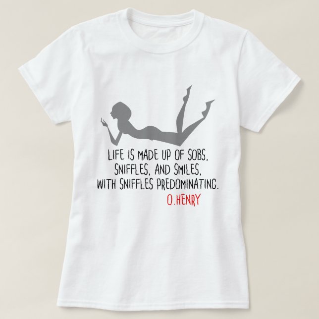 Camiseta Cita graciosa de O.Henry, sollozos, risitas, sonri (Diseño del anverso)