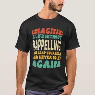 Camiseta Cita Graciosa De Rappelling Para Amantes De Rappel