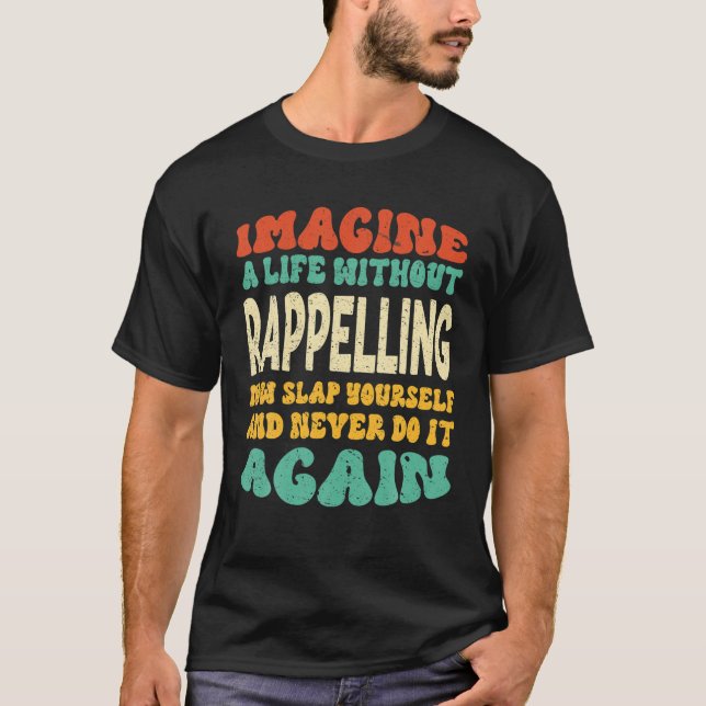 Camiseta Cita Graciosa De Rappelling Para Amantes De Rappel (Anverso)