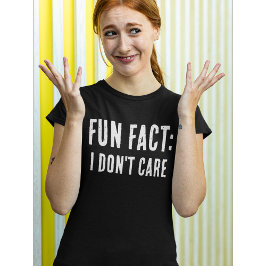 Camiseta Cita graciosa: DIVERTIDO HECHO: NO ME IMPORTA