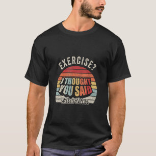 Camiseta Cita Graciosa Ejercicio Retro Que Pensé Que Dijist