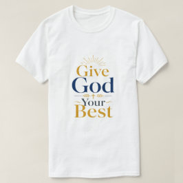 Camiseta Cita Inspiradora Cristiana: Dale a Dios lo Mejor