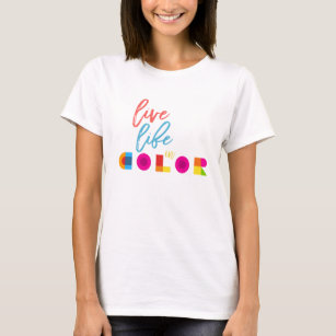 Camiseta Cita inspiradora de color para la vida en vivo