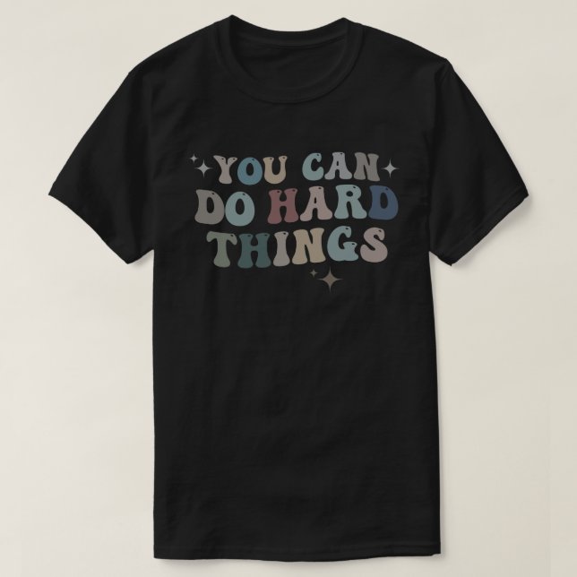 Camiseta Cita inspiradora que puedes hacer cosas difíciles (Diseño del anverso)