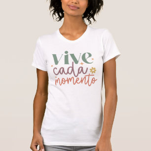 Camiseta Cita Inspiradora "Vive cada momento"