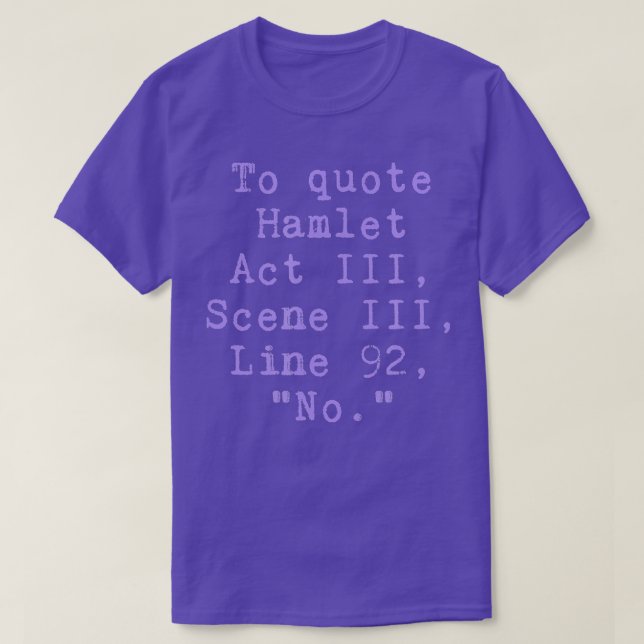 Camiseta Cita La Línea 92 De La Ley Hamlet III No Es Gracio (Diseño del anverso)