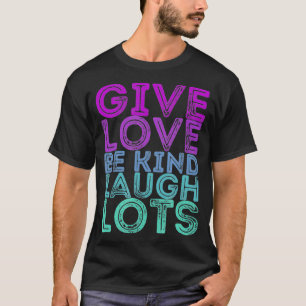 Camiseta Cita motivacional dale amor a ser amable y reír mu
