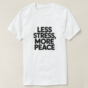 Camiseta Cita Motivacional Mínima Menos Estrés Más Paz