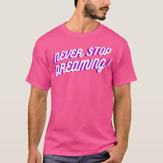 Camiseta Cita motivacional nunca deja de soñar 1