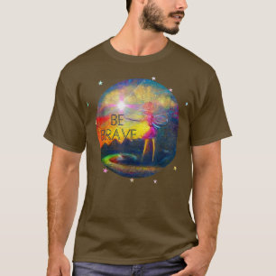 Camiseta Cita motivacional Sé valiente diseño de hadas