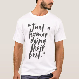 Camiseta Cita motivacional "Sólo un humano hace lo mejor qu