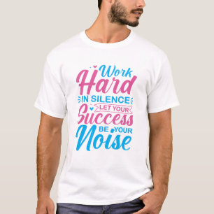 Camiseta Cita Motivacional Trabaja Duro en Silencio