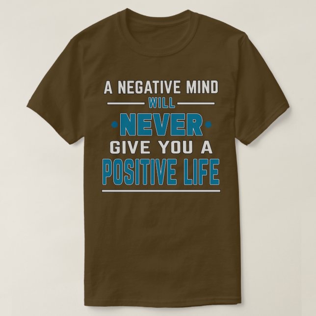 Camiseta Cita motivadora Una mente negativa nunca dará (Diseño del anverso)