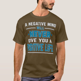 Camiseta Cita motivadora Una mente negativa nunca dará