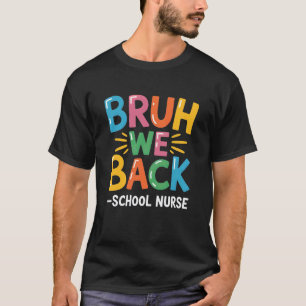 Camiseta Cita orgullosa de enfermera escolar Bruh Volvemos 