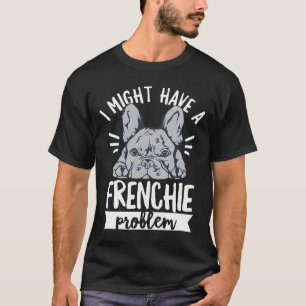 Camiseta Cita Para El Propietario De Un Bulldog Francés
