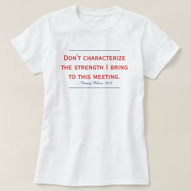 Camiseta Cita Pelosi No Caracteres Mi Fuerza (Diseño del anverso)