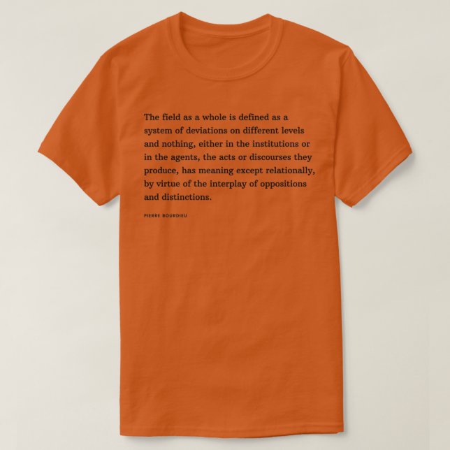 Camiseta Cita Pierre Bourdieu El campo en su conjunto es de (Diseño del anverso)