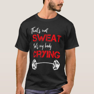 Camiseta Cita que no es dulce, es mi cuerpo llorando