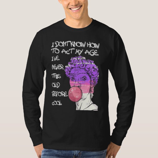 Camiseta Cita que no sé cómo acatar mi edad (Anverso)