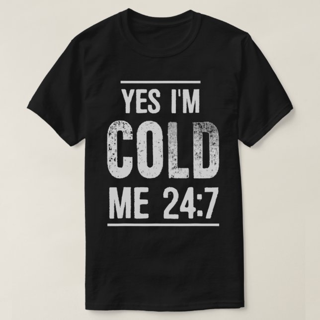 Camiseta Cita sarcástica divertida siempre congelando Sí es (Diseño del anverso)