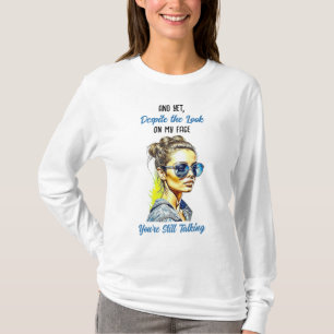 Camiseta Cita sarcástica divertida Todavía estás hablando