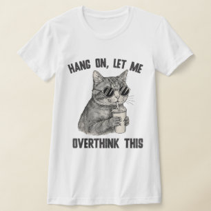 Camiseta Cita Sarcástica Espera, Déjame Pensar Esto de Nuev