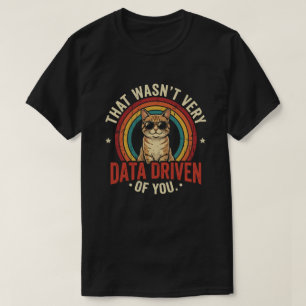 Camiseta Cita sarcástica impulsada por datos para meme de a