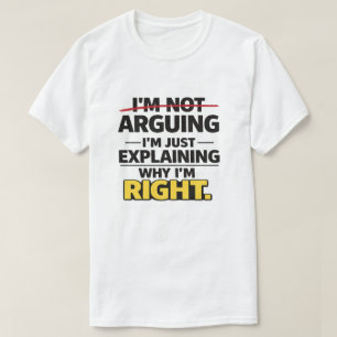 Camiseta Cita sarcástica "No discutiendo, solo explicando l