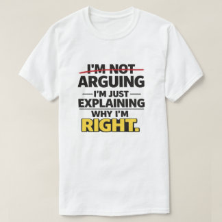 Camiseta Cita sarcástica "No discutiendo, solo explicando l