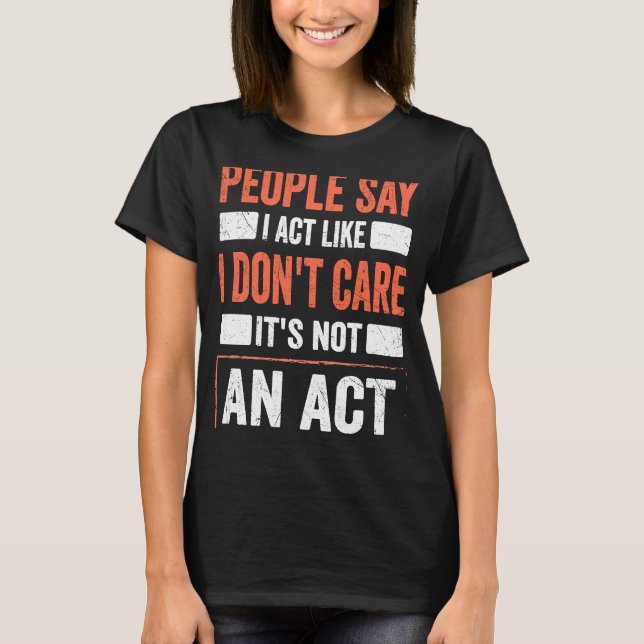 Camiseta Cita sarcástica que actúo como si no me importara  (Anverso)