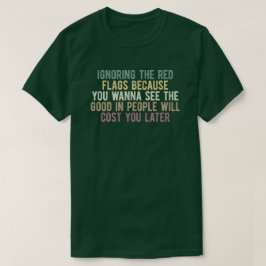 Camiseta Cita sarcástica sobre ignorar las señales de alert