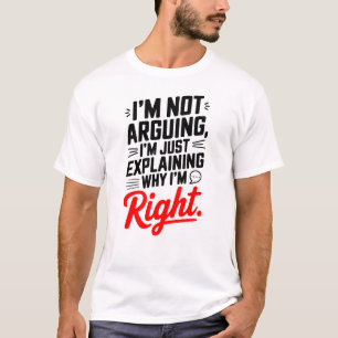 Camiseta Cita sarcástica Tee - No estoy discutiendo, justo