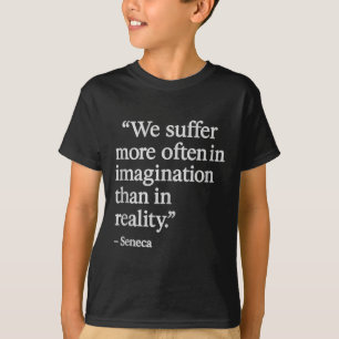 Camiseta Cita Seneca Sufre En Filosofía Estúpica De Imagina