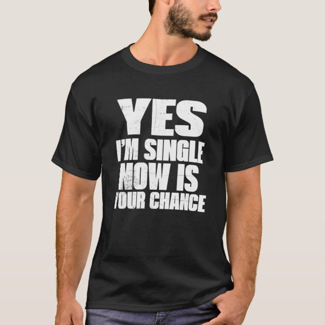 Camiseta Cita Sí, ahora soy soltero, es tu oportunidad (Anverso)