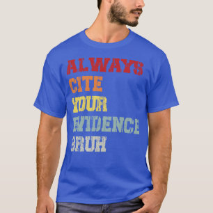 Camiseta Cita Siempre Su Evidencia Bruh