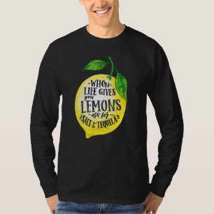 Camiseta Citas Cuando La Vida Te Da Lemones Añade Tequila Y