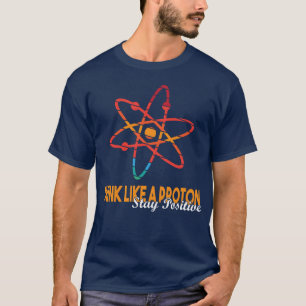 Camiseta Citas de cienciapensa como un protón Mantén Positi