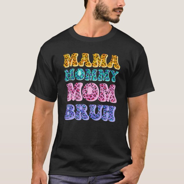 Camiseta Citas del día de la madre, mamá mamá mamá Bruh, gr (Anverso)