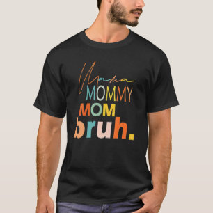 Camiseta Citas del día de la madre, mamá mamá mamá Bruh, gr