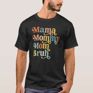 Camiseta Citas del día de la madre, mamá mamá mamá Bruh, gr