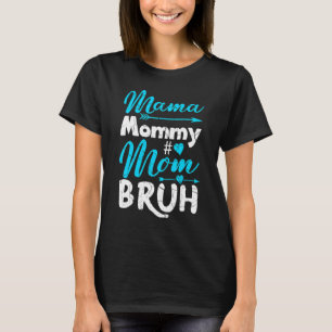 Camiseta Citas del Día de la Madre Mamá Mami Bruh